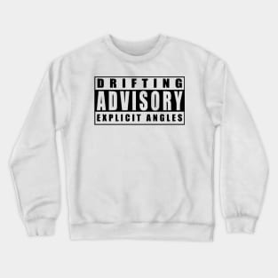 Drifting advisory, explicate angles Crewneck Sweatshirt